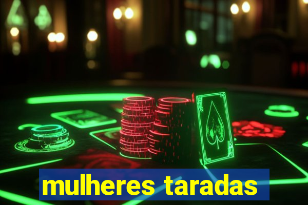 mulheres taradas